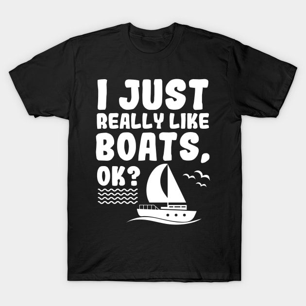 Like Boats Sailboat Sailing Ship Boats Drive T-Shirt by Print-Dinner